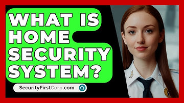 What Is Home Security System? - SecurityFirstCorp.com