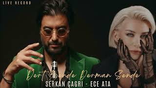 Serkan Çağri - Ece Ata Dert Bende Derman Sende