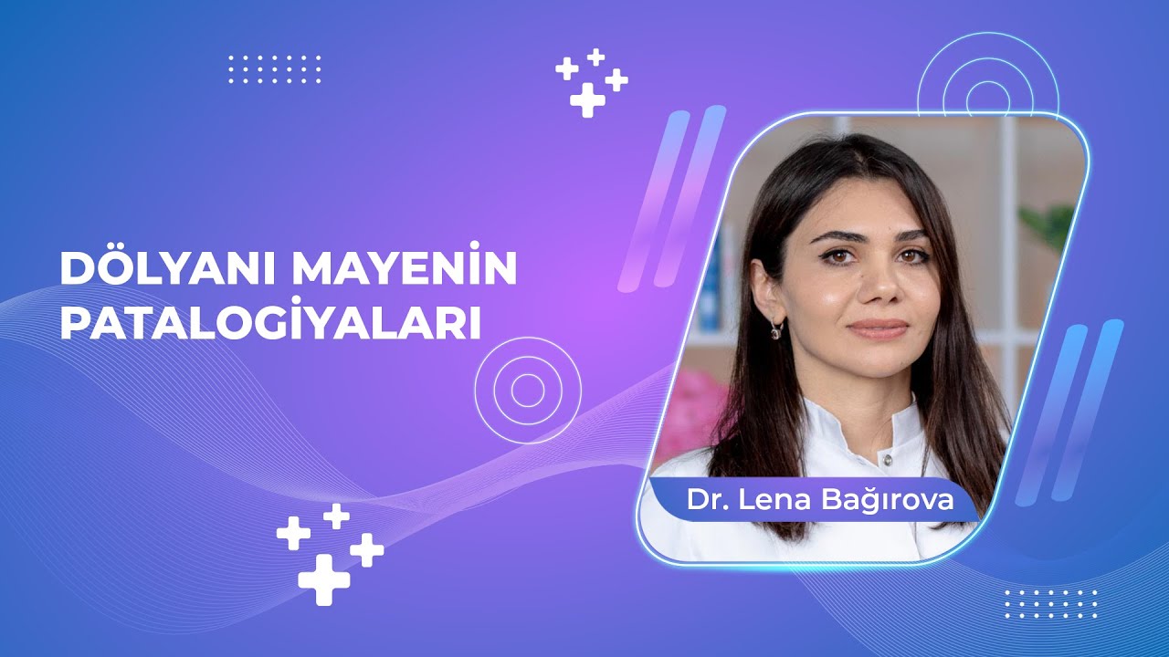 Dölyanı mayenin hansı patalogiyaları ola bilər?
