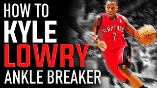 Kyle Lowry Ankle Breaker Hesitation: Basketball Moves
