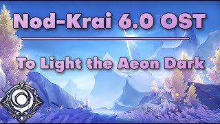 To Light the Aeon Dark - Battle Theme 1 - Nod-Krai 6.0 OST Genshin Impact