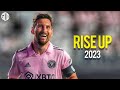 Lionel Messi ► Rise Up - TheFatRat ● Crazy Goals &amp; Skills 2023 ● HD