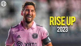 Lionel Messi ► Rise Up - TheFatRat ● Crazy Goals & Skills 2023 ● HD