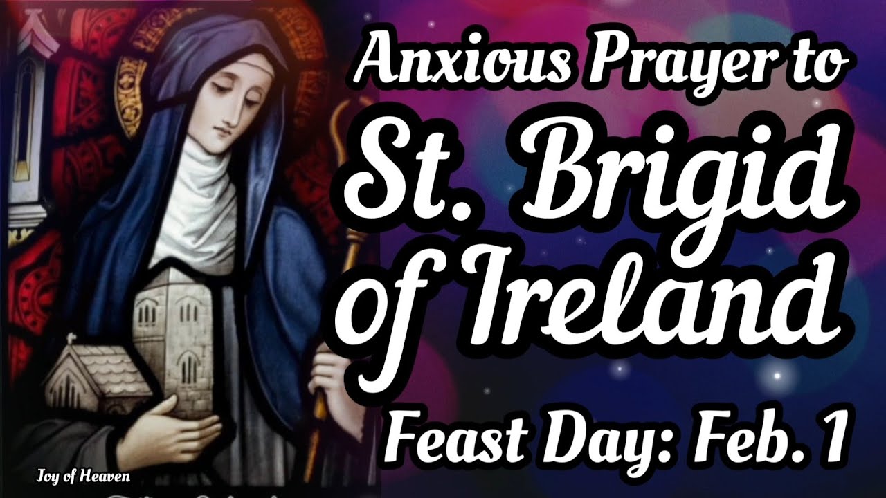 ST. BRIGID OF IRELAND Anxious Prayer / Feast Day: February 1, 2022