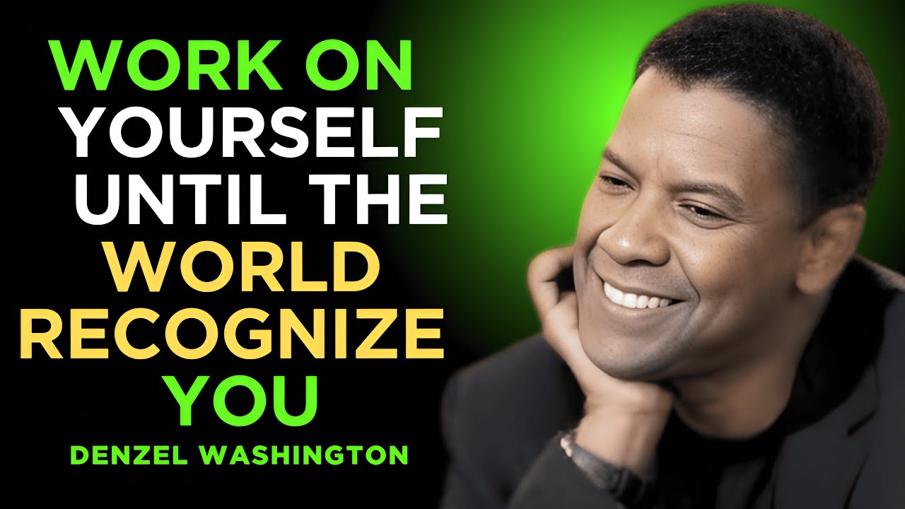 Work On Yourself Until The World Recognize You | Powerful Motivational Speech By Denzel Washington