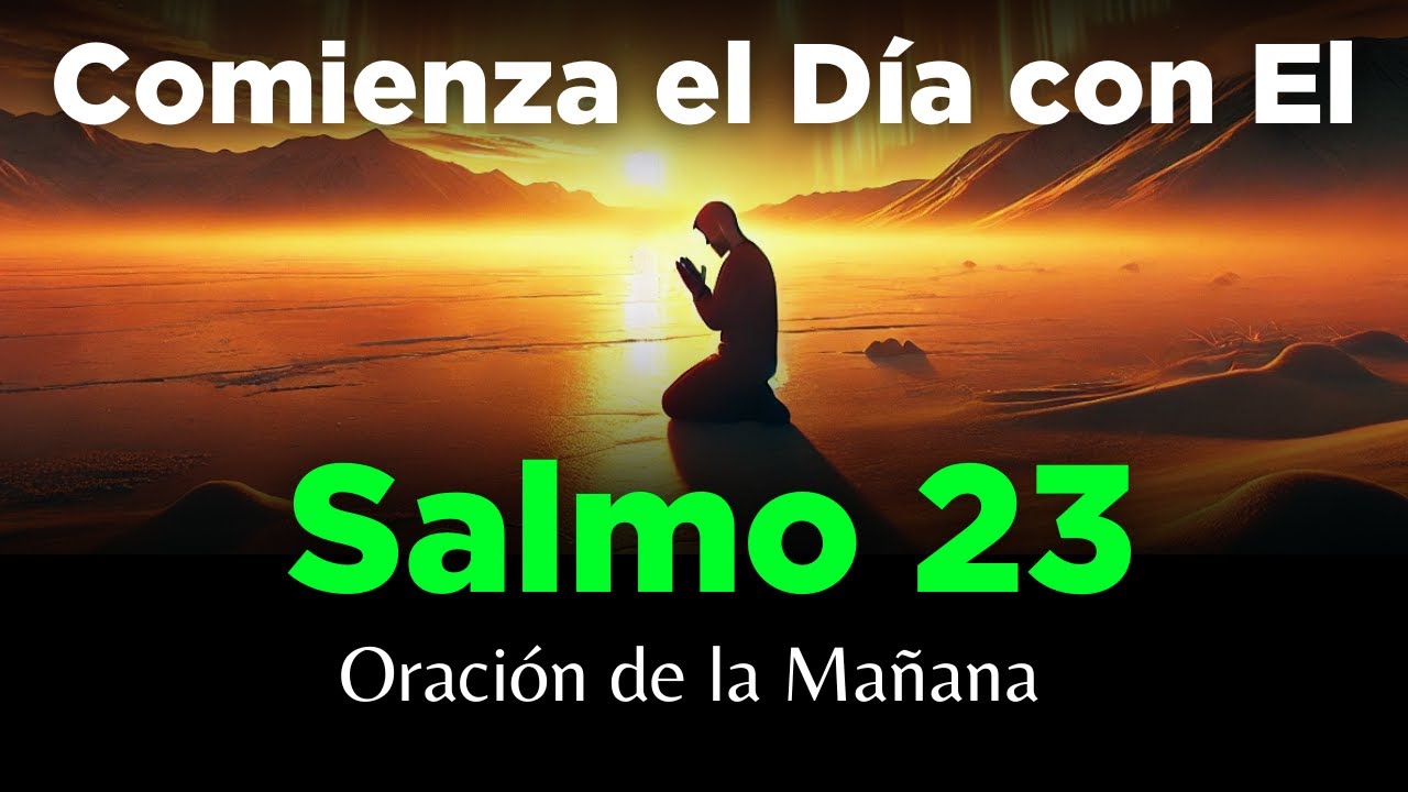 ORACIÓN DE LA MAÑANA CON EL SALMO 23 🙏 PODEROSA ORACIÓN de Fe ...