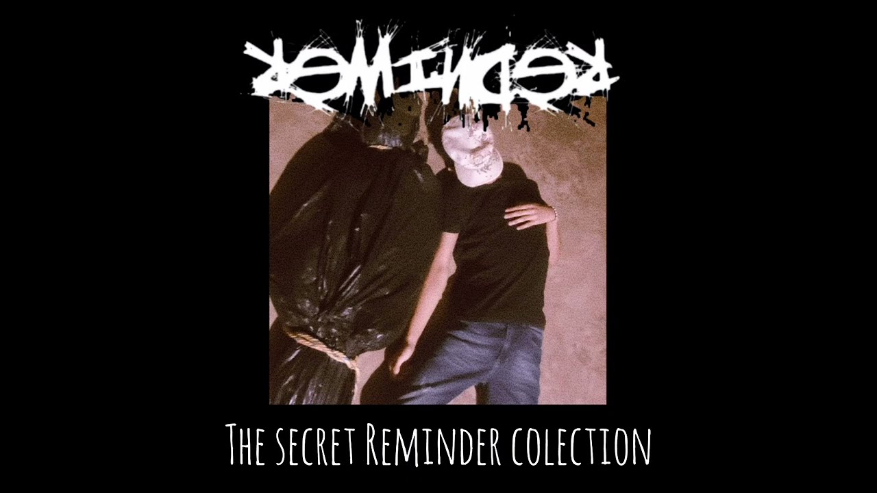 The secret Reminder colection full mixtape (noise/Breakcore)