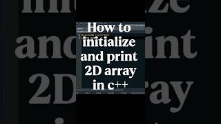 How to initialize and print 2D array in c++ #shorts #youtubeshorts #programming #coding #c++