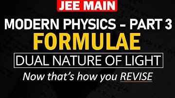 Dual Nature of Light - Modern Physics (Part-3)| Formulae and Concept REVISION in 8 min | JEE Physics