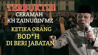 CERAMAH KH ZAINUDIN MZ,ketika orang bodoh di beri jabatan