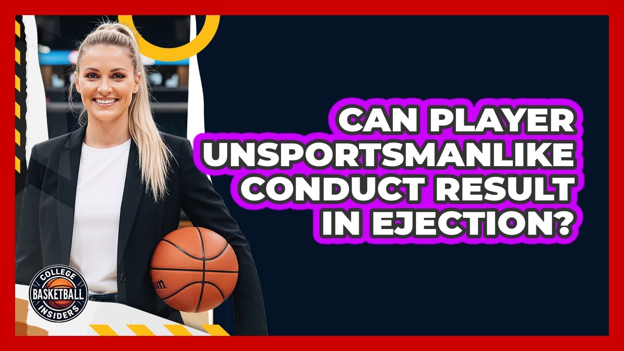 Can Player Unsportsmanlike Conduct Result In Ejection?