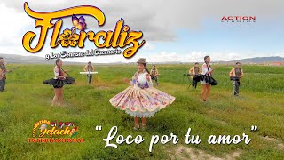 Video thumbnail of "LOCO POR TU AMOR - FLORALIZ Y LOS SONRISAS DEL ESCENARIO  (4K OFICIAL)"