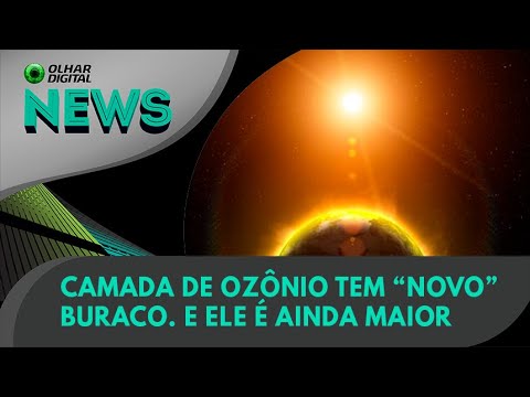 Ao Vivo | Camada de ozônio tem “novo” buraco. E ele é ainda maior | 06/07/2022 | #OlharDigital