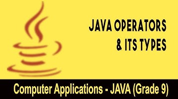 Computer science: Introduction to JAVA GUI | Java Operators & Its Types  | Program Creation |Unit 16