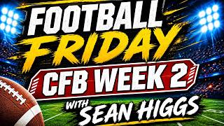 College Football Picks Week 2 | Football Friday 9/11/26 | Sean Higgs CFB Picks