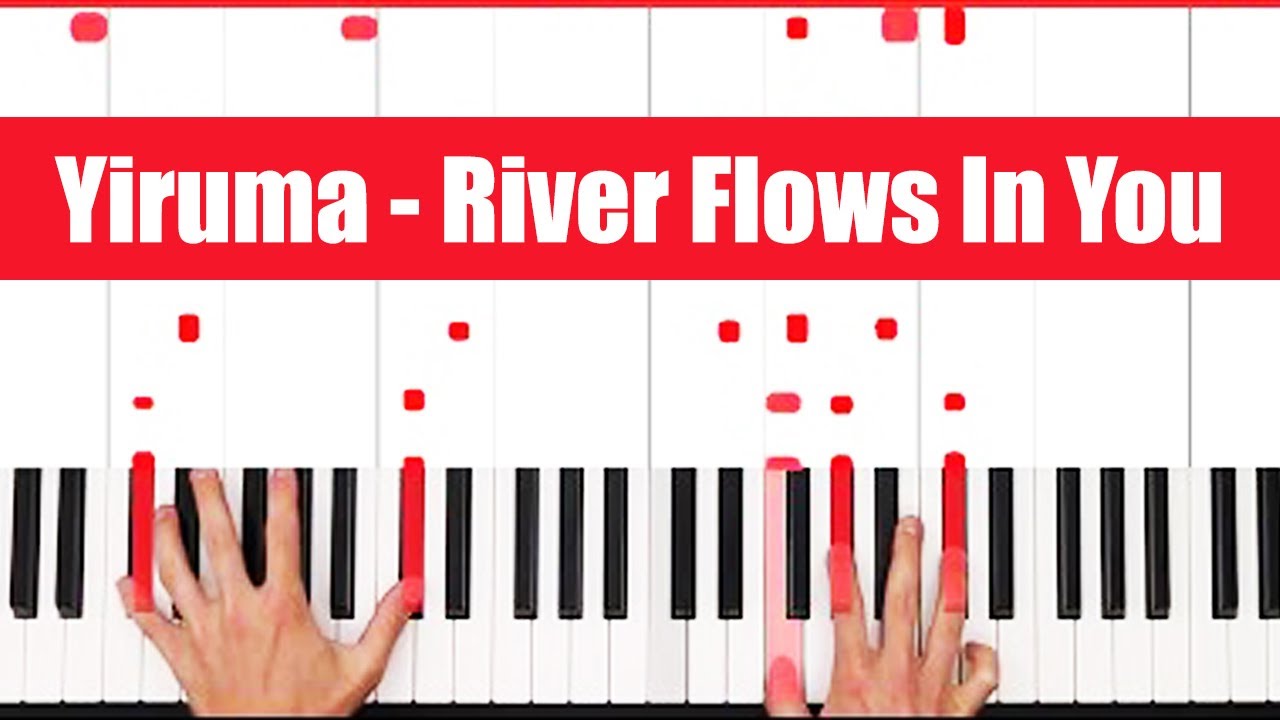 River Flows In You Piano Learn How To Play Yiruma River Flows In You Youtube
