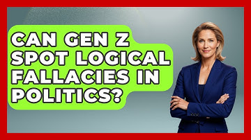Can Gen Z Spot Logical Fallacies In Politics? - Gen Z Unfiltered