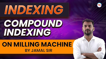 Compound Indexing in Milling Machine | Milling Machine | Production Engg. by Jamal Sir