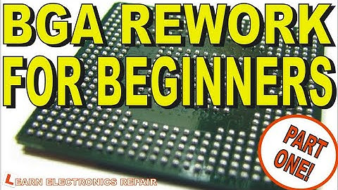 BGA Rework Reflowing Reballing for Absolute Beginners - Tutorial Guide Part 1