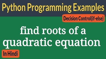 Python program to find roots of a quadratic equation | द्विघात | Python Programming Examples | ckd