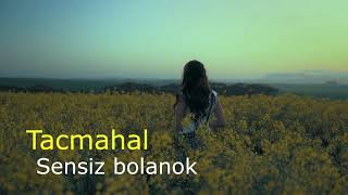 Taçmahal - Sensiz Bolanok / Official Video Music