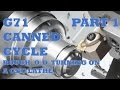 CNC LATHE PROGRAMMING LESSON 2 PART1 OF 2 - G71 CANNED CYCLE FOR OD ROUGHING