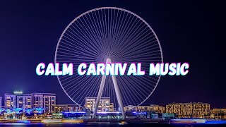 Calm Carnival music, Relaxing music, Stress relief music