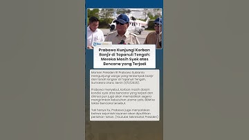 Prabowo Kunjungi Korban Banjir di Tapanuli Tengah: Mereka Masih Syok atas Bencana yang Terjadi