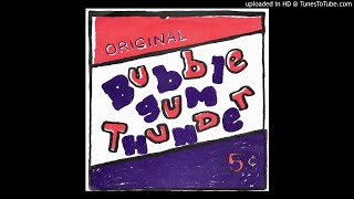 Bubble Gum Thunder - Describe The Symptoms