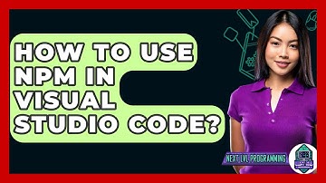 How To Use NPM In Visual Studio Code? - Next LVL Programming