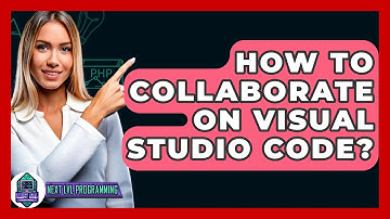 How To Collaborate On Visual Studio Code? - Next LVL Programming