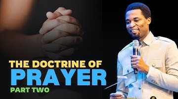 THE DOCTRINE OF PRAYER [PART 2] - Apostle Michael Orokpo