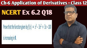 Prove that the function given by f(x)=x^3-3x^2+3x-100 is increasing in R | Ex 6.2 Q18 Class 12 Maths
