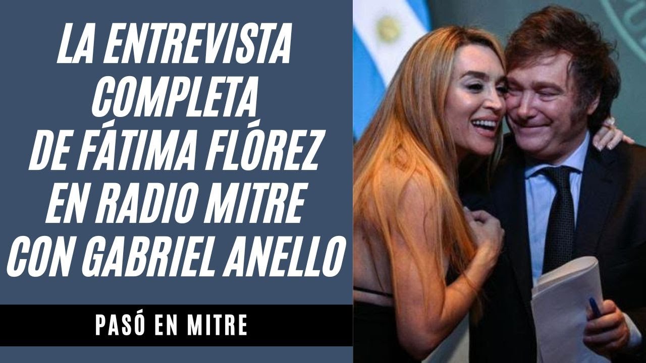 La entrevista completa de Fátima Flórez en Radio Mitre con Gabriel Anello