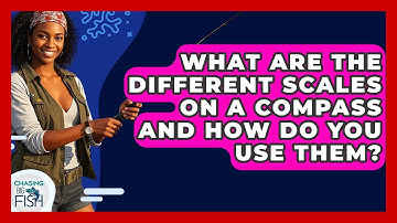 What Are The Different Scales On A Compass And How Do You Use Them? - Chasing Big Fish