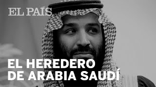 ¿Quién es el heredero de Arabia Saudí? | Figura POLÉMICA