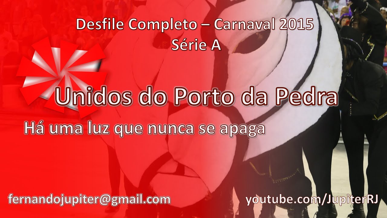 Desfile Completo Carnaval 2015 - Unidos do Porto da Pedra