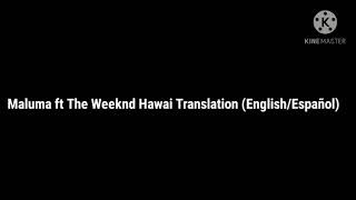 Maluma ft The Weeknd Hawái Translation (English/Español)