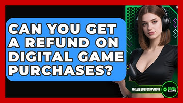 Can You Get A Refund On Digital Game Purchases? - Green Button Gaming
