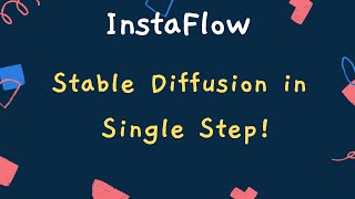 Stable Diffusion in a single step! Research Paper Explained : Instaflow