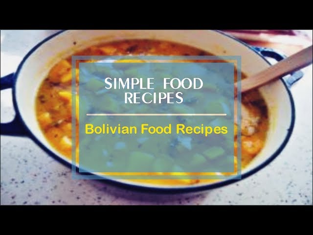 Bolivian Food Recipes You