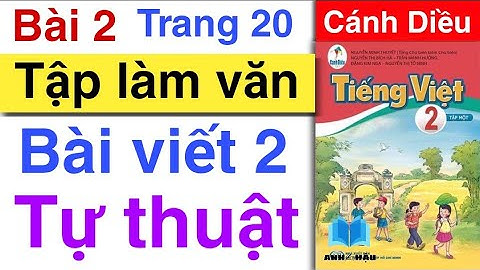 Tiếng Việt Lớp 2 | Bài 2 | BÀI VIẾT 2 - TỰ THUẬT | TẬP LÀM VĂN | Trang 19 | Tập 1 | Cánh Diều