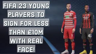 FIFA 23 | All young players to sign for less than £10m with real face!!