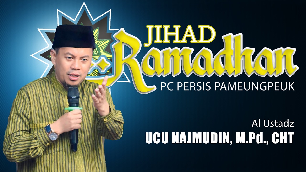 JIHAD RAMADHAN 1447 H - Ustadz Ucu Najmudin, M.Pd., CHT.