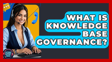 What Is Knowledge Base Governance? - Customer Support Coach