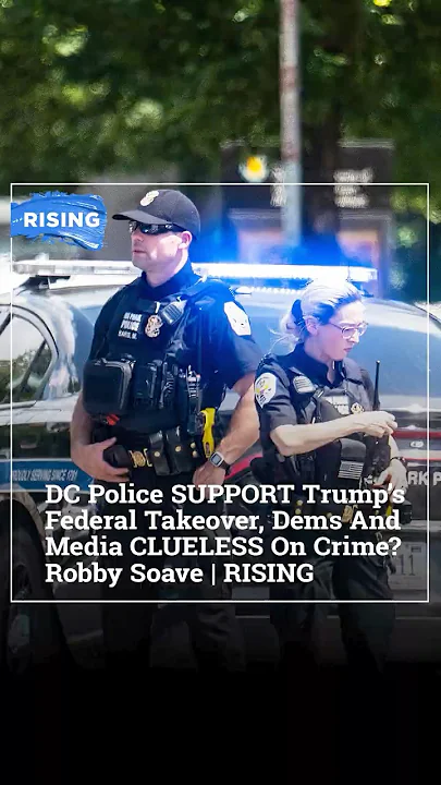 DC Police SUPPORT Trump’s Federal Takeover, Dems And Media CLUELESS On Crime? Robby Soave | RISING