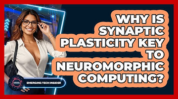 Why Is Synaptic Plasticity Key To Neuromorphic Computing? - Emerging Tech Insider