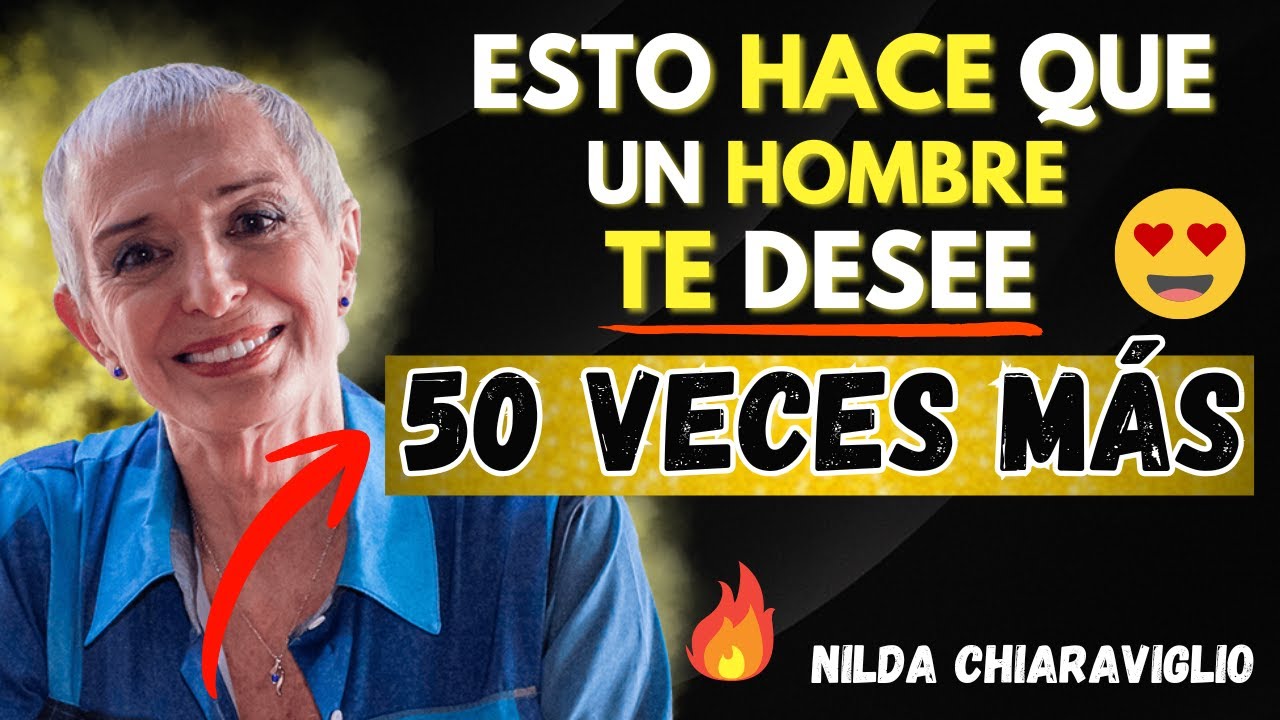 El DETALLE femenino que multiplica su deseo sin que lo notes | Nilda Chiaraviglio