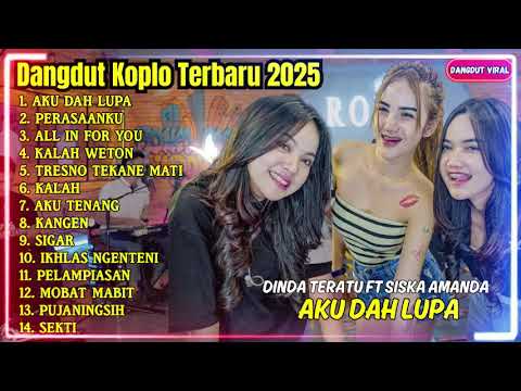 DINDA TERATU - NAN KO PAHAM - AKU DAH LUPA - ALL IN FOR YOU - FULL ALBUM DANGDUT KOPLO 2025