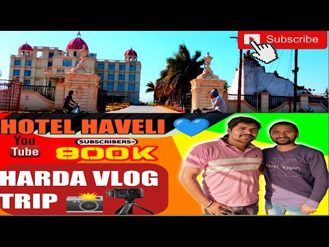 HOTEL HAVELI 💙 HARDA VLOG TRIP ❣️